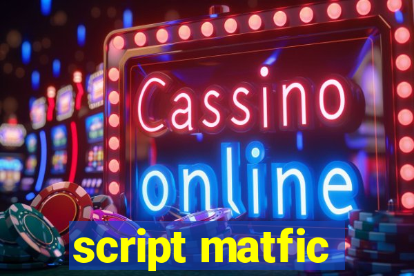 script matfic